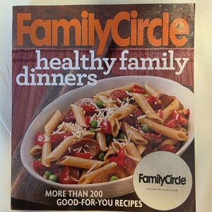 Family Circle Healthy Family Dinners : More Than 200 Good-For-You